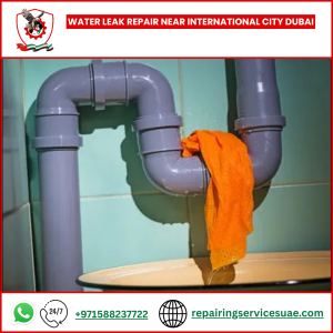 Water Leak Repair Near International City Dubai