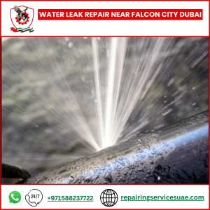 Water Leak Repair Near Falcon City Dubai