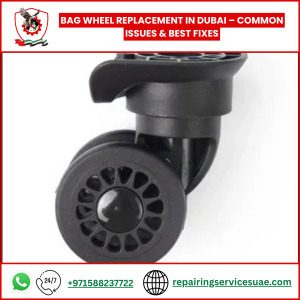 Bag Wheel Replacement in Dubai – Common Issues & Best Fixes