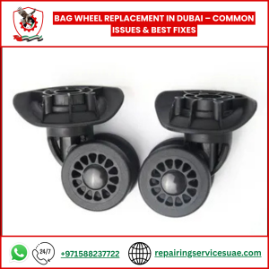 Bag Wheel Replacement in Dubai – Common Issues & Best Fixes