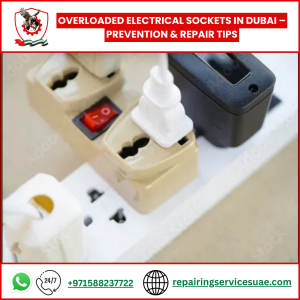 Overloaded Electrical Sockets in Dubai – Prevention & Repair Tips
