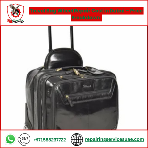 Travel Bag Wheel Repair Cost in Dubai – Price Breakdown