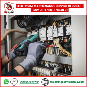 Electrical Maintenance Service in Dubai – How Often Is It Needed?