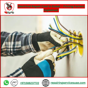 Electrical Repair Cost in Dubai – Pricing Factors Explained