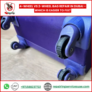 4-Wheel vs 2-Wheel Bag Repair in Dubai – Which Is Easier to Fix?