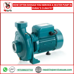 How Often Should You Service a Water Pump in Dubai’s Climate?