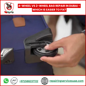4-Wheel vs 2-Wheel Bag Repair in Dubai – Which Is Easier to Fix?