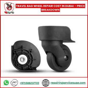 Travel Bag Wheel Repair Cost in Dubai – Price Breakdown