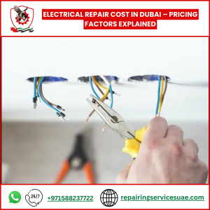 Electrical Repair Cost in Dubai – Pricing Factors Explained