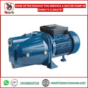 How Often Should You Service a Water Pump in Dubai’s Climate?