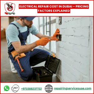 Electrical Repair Cost in Dubai – Pricing Factors Explained