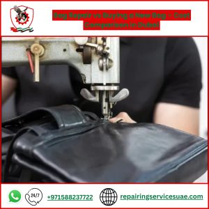 Bag Repair vs Buying a New Bag – Cost Comparison in Dubai