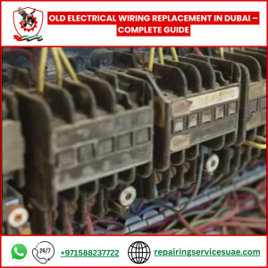Old Electrical Wiring Replacement in Dubai – Complete Guide