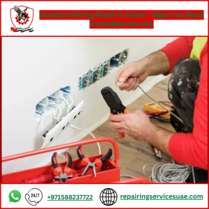Electrical Wiring Repair in Dubai – Signs You Need Immediate Service