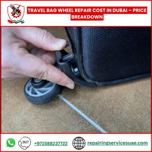 Travel Bag Wheel Repair Cost in Dubai – Price Breakdown