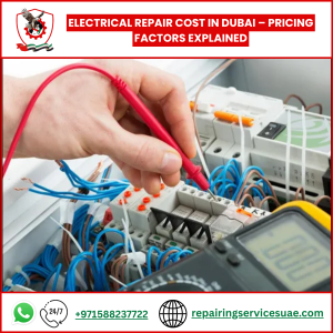 Electrical Repair Cost in Dubai – Pricing Factors Explained