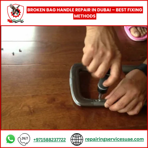 Broken Bag Handle Repair in Dubai – Best Fixing Methods
