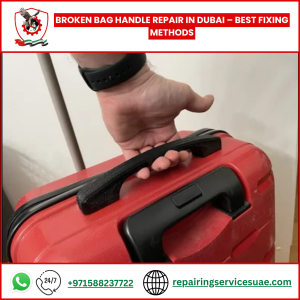 Broken Bag Handle Repair in Dubai – Best Fixing Methods