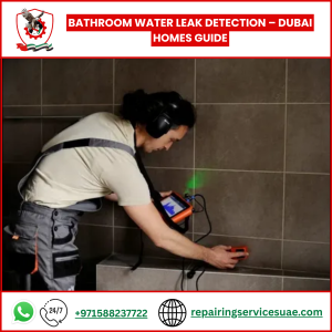 Bathroom Water Leak Detection – Dubai Homes Guide