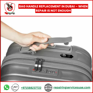Bag Handle Replacement in Dubai – When Repair Is Not Enough