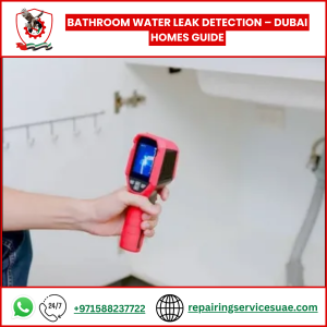 Bathroom Water Leak Detection – Dubai Homes Guide