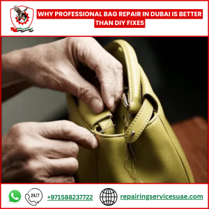 Why Professional Bag Repair in Dubai Is Better Than DIY Fixes
