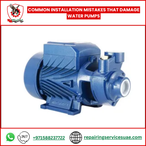 Common Installation Mistakes That Damage Water Pumps