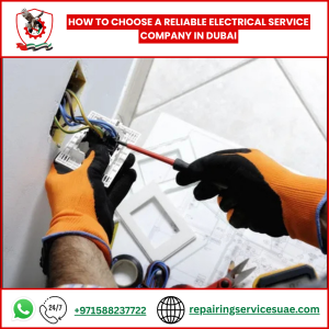 How to Choose a Reliable Electrical Service Company in Dubai