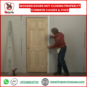 Wooden Doors Not Closing Properly? Common Causes & Fixes