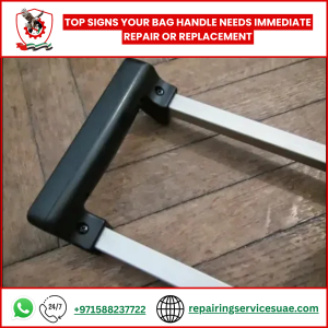 Top Signs Your Bag Handle Needs Immediate Repair or Replacement