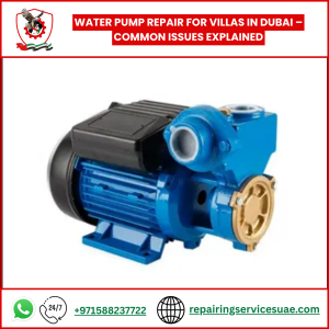 Water Pump Repair for Villas in Dubai – Common Issues Explained