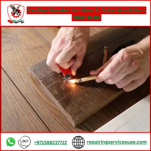 Swollen Wooden Furniture in Dubai Humidity – What to Do