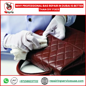 Why Professional Bag Repair in Dubai Is Better Than DIY Fixes