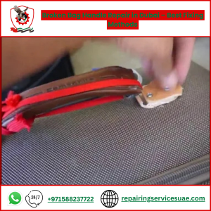 Broken Bag Handle Repair in Dubai – Best Fixing Methods