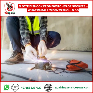 Electric Shock from Switches or Sockets – What Dubai Residents Should Do