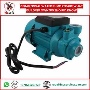 Commercial Water Pump Repair: What Building Owners Should Know
