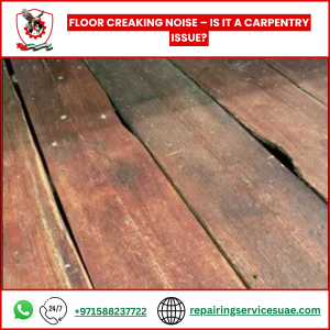 Floor Creaking Noise – Is It a Carpentry Issue?