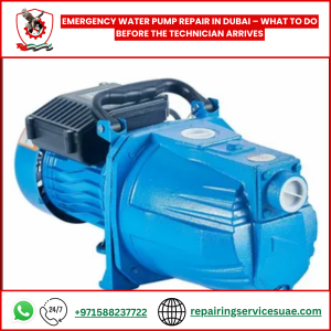 Emergency Water Pump Repair in Dubai – What to Do Before the Technician Arrives