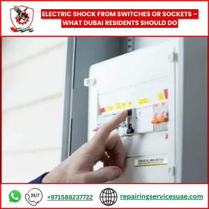 Electric Shock from Switches or Sockets – What Dubai Residents Should Do