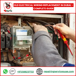 Old Electrical Wiring Replacement in Dubai – Complete Guide