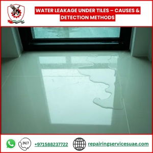 Water Leakage Under Tiles – Causes & Detection Methods