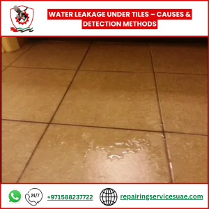 Water Leakage Under Tiles – Causes & Detection Methods