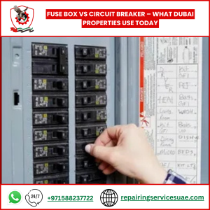Fuse Box vs Circuit Breaker – What Dubai Properties Use Today