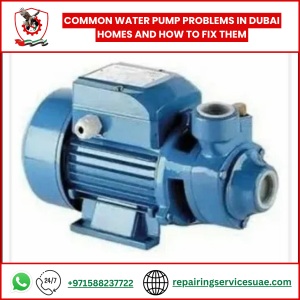 Common Water Pump Problems in Dubai Homes and How to Fix Them