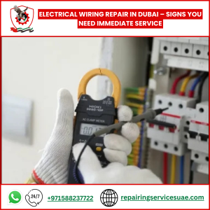 Electrical Wiring Repair in Dubai – Signs You Need Immediate Service