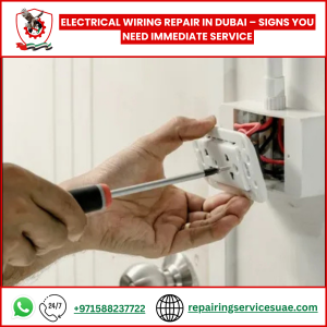 Electrical Wiring Repair in Dubai – Signs You Need Immediate Service