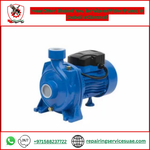 How Often Should You Service a Water Pump in Dubai’s Climate?