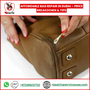 Affordable Bag Repair in Dubai – Price Breakdown & Tips