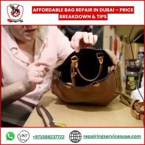 Affordable Bag Repair in Dubai – Price Breakdown & Tips