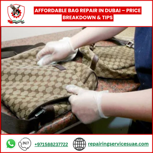 Affordable Bag Repair in Dubai – Price Breakdown & Tips